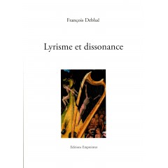 Lyrisme et dissonance, François Debluë