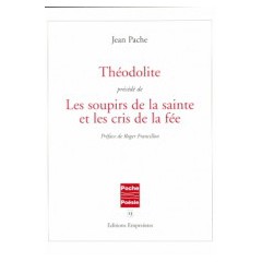 Théodolite précédé de Les soupirs de la sainte et les cris de la fée, Jean Pache