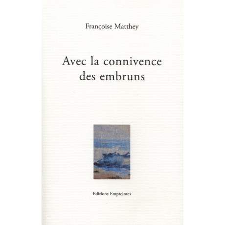 Avec la connivence des embruns, Françoise Matthey