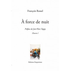 À force de nuit, François Rossel