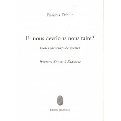 François Debluë, Et nous devrions nous taire?