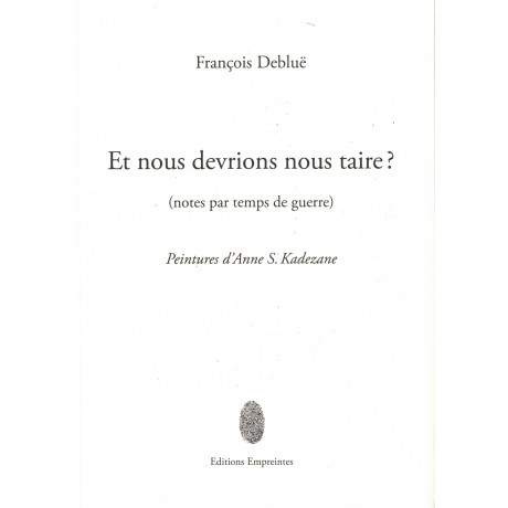 François Debluë, Et nous devrions nous taire?